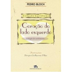 Imagem de Coração do Lado Esquerdo - Ecologia do Sentimento - Bloch, Pedro - 9788510044677