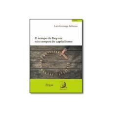 Imagem de O Tempo de Keynes Nos Tempos do Capitalismo - Belluzzo, Luiz Gonzaga - 9788569220091