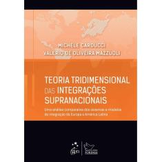 Imagem de Livro - Teoria Tridimensional das Integrações Supranacionais - Michele Carducci e Valério de Oliveira Mazzuoli