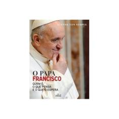 Imagem de O Papa Francisco - Quem É, o Que Pensa e o Que o Espera - Edição Especial - Kempis, Stefan Von; - 9789898516640