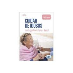 Imagem de Cuidar De Idosos Com Dependência Física E Mental - 2ª Ed. 2018 - Sequeira,carlos - 9789...