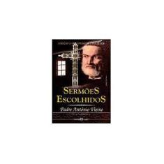 Imagem de Sermões Escolhidos - Padre Antonio Vieira - 9788572325387