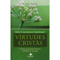 Imagem de Serie Crescimento Espiritual - V. 04 - Virtudes Cristas - Cindy Bunch - 9788588315716