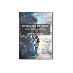 Imagem de Sociedade de Risco : Introdução Á Sociologia Cosmpolita de Ulrich Beck - Estev&#195;o Bosco - 9788539107896