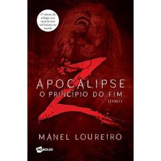 Imagem de Apocalipse Z - O Princípio Do Fim - Livro 1 - Loureiro, Manel - 9788542210880