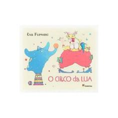 Imagem de O Circo da Lua - 2ª Ed. 2014 - Furnari, Eva - 9788516093624