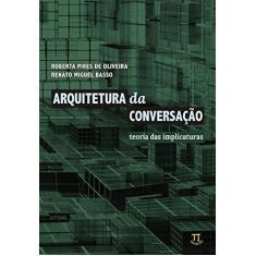 Imagem de Arquitetura da Conversação - Teoria Das Implicaturas - Série Educação Linguística - Vol. 9 - Oliveira, Roberta Pires De; Basso, Renato Miguel - 9788579340949