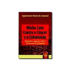 Imagem de Minha Luta Contra o Câncer e a Colostomia - Ricardo Amaral - 9788536203515