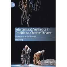 Imagem de Intercultural Aesthetics in Traditional Chinese Theatre: From 1978 to the Present