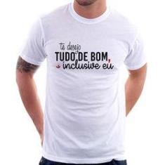 Imagem de Camiseta Te Desejo Tudo De Bom, Inclusive Eu - Foca Na Moda