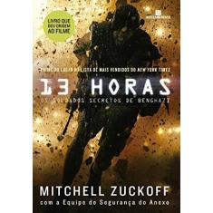 Imagem de 13 Horas. Os Soldados Secretos de Benghazi - Mitchell Zuckoff - 9788528620535