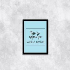 Imagem de Quadro Decorativo Não Se Esqueça Que Você é Incrível 45x34cm