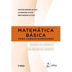 Imagem de Matemática Básica para Cursos Superiores - Sebastião Medeiros Da Silva - 9788597015294