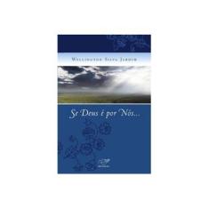 Imagem de Se Deus É Por Nós... - 6ª Ed. - Jardim, Wellington Silva - 9788599903025
