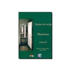 Imagem de Tempos de Escola - Memórias - Vol. III - T. Daudt Fischer, Beatriz - 9788578432638