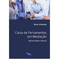 Imagem de Caixa de Ferramentas Em Mediação - Aportes Práticos e Teóricos - Tania Almeida - 9788565056359