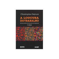 Imagem de Loucura do Trabalho, A: Estudo de Psicopatologia do Trabalho - Christophe Dejours - 9788524923463