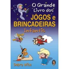 Imagem de Grande Livro dos Jogos e Brincadeiras Infantis, O - Debra Wise - 9788537010464