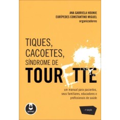 Imagem de Tiques, Cacoetes, Síndromes de Tourette - 2ª Ed. - Hounie, Ana Gabriela; Miguel, Eurípedes - 9788536326351