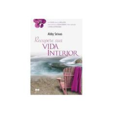 Imagem de Recupere Sua Vida Interior - Seixas, Abby - 9788576840633