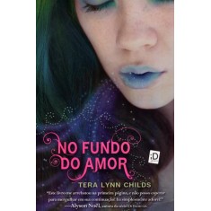 Imagem de No Fundo do Amor - Nova Ortografia - Childs, Tera Lynn - 9788516060169