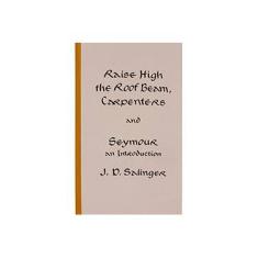 Imagem de Raise High the Roof Beam, Carpenters and Seymour: An Introduction - J. D. Salinger - 9780316769518