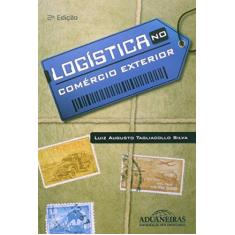 Imagem de Logística no Comércio Exterior - 2ª Edição - Luiz Augusto Tagliacollo Silva - 9788571295025