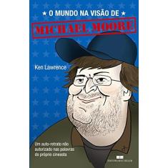 Imagem de O Mundo na Visão de Michael Moore - Lawrence, Ken - 9788576840558