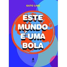 Imagem de Este Mundo é Uma Bola - Guto Lins - 9788520924365