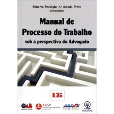 Imagem de Manual de Processo do Trabalho Sob a Perspectiva do Advogado - Pinto, Roberto Parayba De Arruda - 9788536119960
