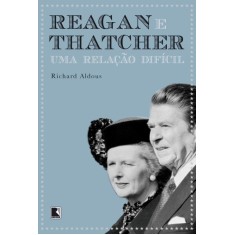 Imagem de Reagan e Thatcher - Uma Relação Difícil - Aldous, Richard - 9788501098429