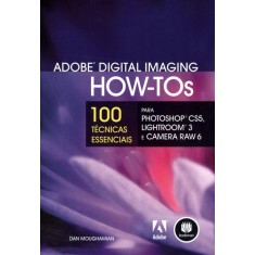 Imagem de Adobe Digital Imaging How-tos - 100 Técnicas Essenciais - Moughamian, Dan - 9788577809622