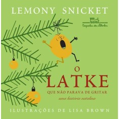 Imagem de Latke Que Não Parava de Gritar - Uma História Natalina - Snicket, Lemony - 9788574065533