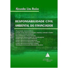 Imagem de Responsabilidade Civil Ambiental do Financiador - Alexandre Lima Raslan - 9788573487848