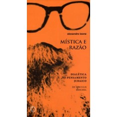 Imagem de Mística e Razão - Dialética No Pensamento Judaico - de Speculis Heschel - Col. Estudos - Vol. 289 - Leone, Alexandre - 9788527309127