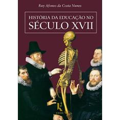 Imagem de História da Educação no Século XVII - Ruy Afonso Da Costa Nunes - 9788594090126