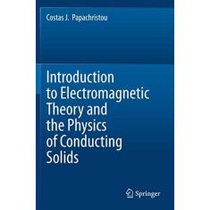 Imagem de Introduction to Electromagnetic Theory and the Physics of Conducting Solids