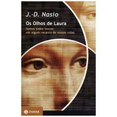 Imagem de Os Olhos de Laura - Somos Todos Loucos Em Algum Recanto de Nossas Vidas - D. Nasio, J. - 9788537804339