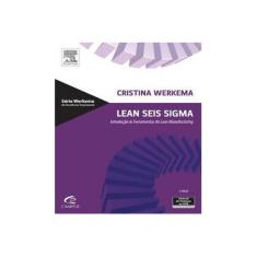 Imagem de Lean Seis Sigma - Introdução às Ferramentas do Lean Manufacturing - Cristina Werkema - 9788535253849