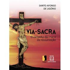 Imagem de Via-sacra O Caminho Da Cruz E Da Ressurreição - Santo Afonso De Ligório - 9788536905211