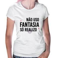 Imagem de Baby Look Não Uso Fantasia, Só Realizo - Foca Na Moda