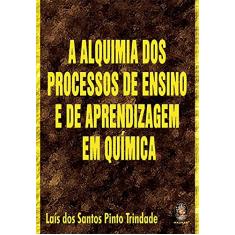 Imagem de Alquimia dos Processos de Ensino e de Aprendizagem em Química - Trindade, Laís Dos Santos Pinto - 9788537004913