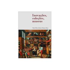 Imagem de Inovações, Coleções, Museus - Maria Eliza Linhares Borges - 9788575265949