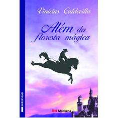 Imagem de Além da Floresta Mágica - Col. Veredas - 2ª Edição 2003 - Caldevilla, Vinicius - 9788516035372
