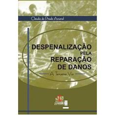 Imagem de Despenalização Pela Reparação de Danos - A Terceira Via - Amaral, Cláudio Do Prado - 9788589857246
