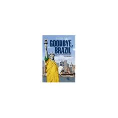 Imagem de Goodbye, Brazil - Emigrantes Brasileiros No Mundo - Margolis, Maxine L. - 9788572448130