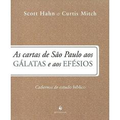 Imagem de As Cartas de São Paulo aos Gálatas e aos Efésios. Caderno de Estudo Bíblico - Scott Hahn - 9788584910687