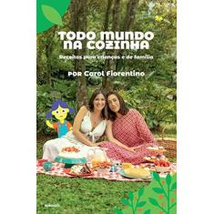 Imagem de Todo mundo na cozinha: Receitas para crianças e de família - Carol Fiorentino - 9788525066725