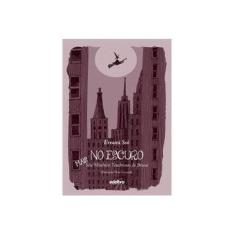 Imagem de No Escuro - Mais Sete Histórias Tenebrosas de Bruxa - Ssó, Ernani - 9788566470154