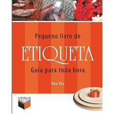 Imagem de O Pequeno Livro de Etiqueta - Guia para Toda Hora - Vaz, Ana - 9788576860051